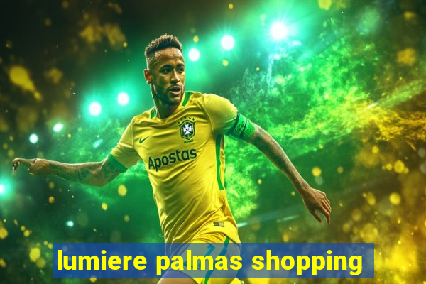 lumiere palmas shopping